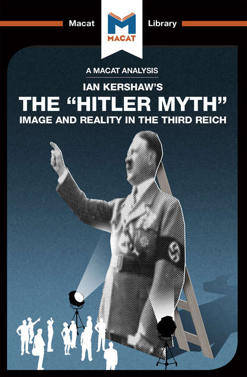 Book cover of The Hitler Myth: Image and Reality in the Third Reich (The Macat Library)
