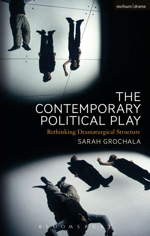 Book cover of The Contemporary Political Play: Rethinking Dramaturgical Structure