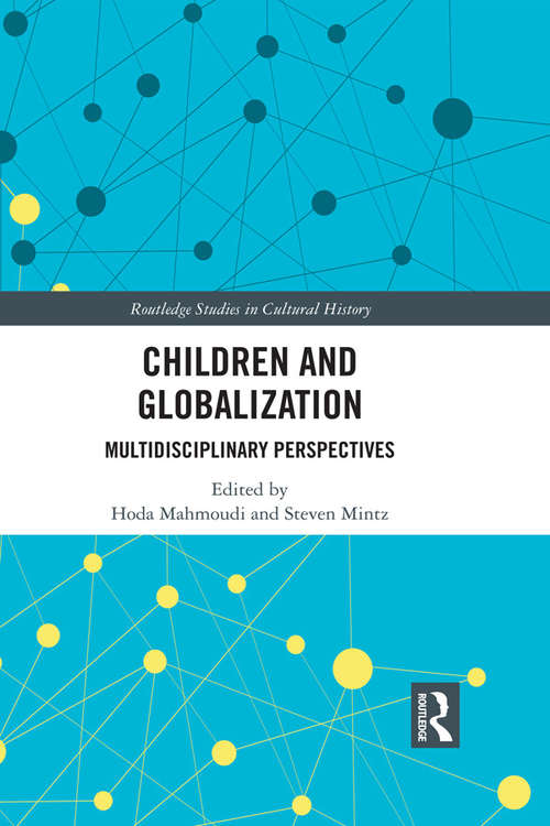 Book cover of Children and Globalization: Multidisciplinary Perspectives (Routledge Studies in Cultural History #69)