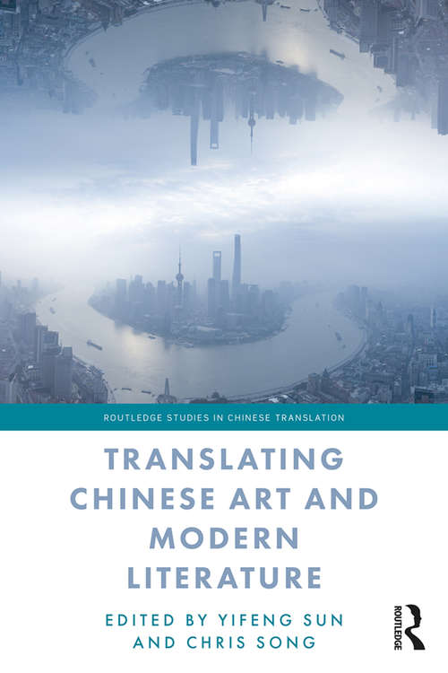 Book cover of Translating Chinese Art and Modern Literature (Routledge Studies in Chinese Translation)