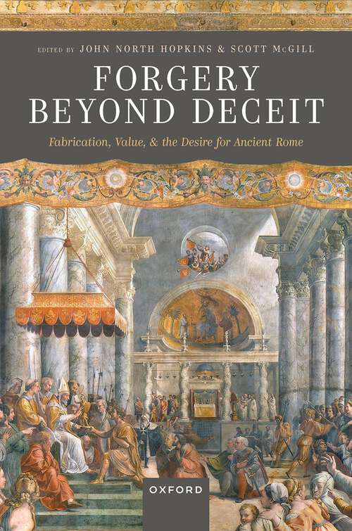 Book cover of Forgery Beyond Deceit: Fabrication, Value, and the Desire for Ancient Rome