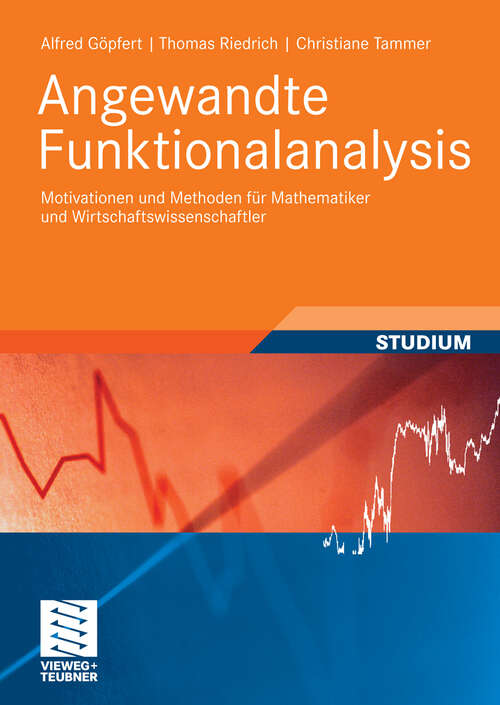 Book cover of Angewandte Funktionalanalysis: Motivationen und Methoden für Mathematiker und Wirtschaftswissenschaftler (2009) (Studienbücher Wirtschaftsmathematik)