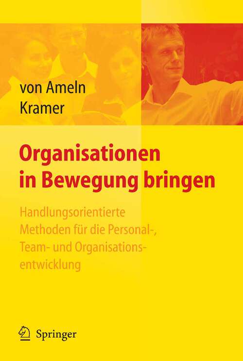 Book cover of Organisationen in Bewegung bringen - Handlungsorientierte Methoden für die Personal-, Team- und Organisationsentwicklung (2007)