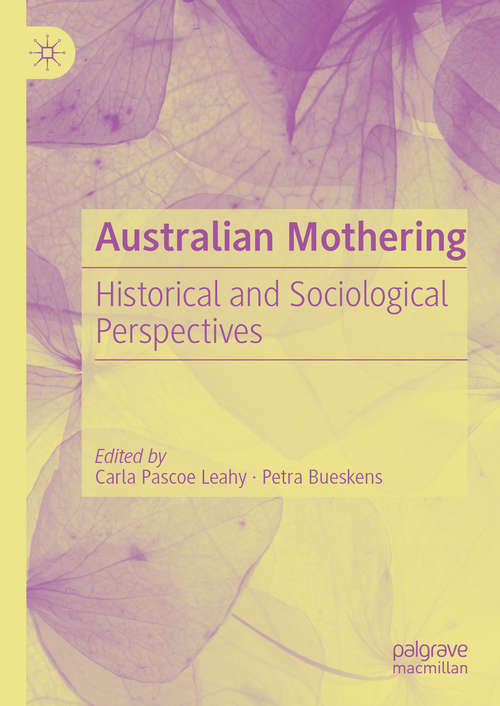 Book cover of Australian Mothering: Historical and Sociological Perspectives (1st ed. 2019)