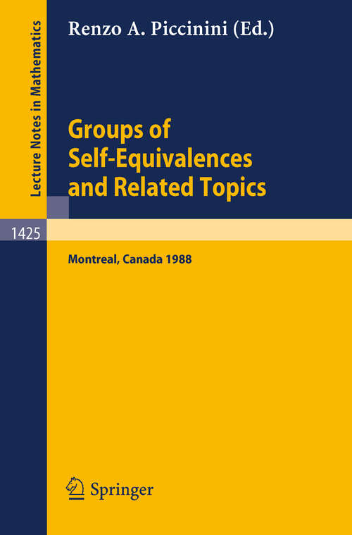 Book cover of Groups of Self-Equivalences and Related Topics: Proceedings of a Conference held in Montreal, Canada, Aug. 8-12, 1988 (1990) (Lecture Notes in Mathematics #1425)