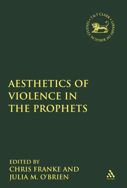 Book cover of The Aesthetics of Violence in the Prophets (The Library of Hebrew Bible/Old Testament Studies)