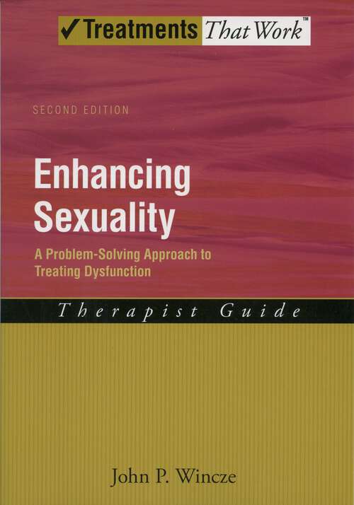 Book cover of Enhancing Sexuality: A Problem-Solving Approach to Treating Dysfunction Therapist Guide (2) (Treatments That Work)