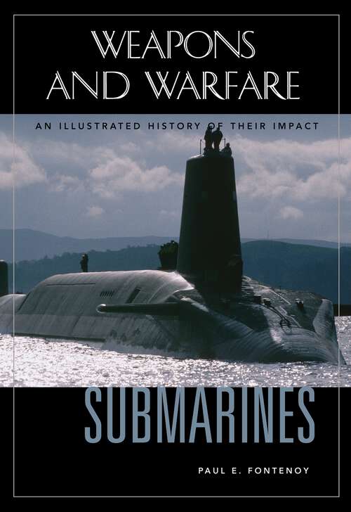 Book cover of Submarines: An Illustrated History of Their Impact (Weapons and Warfare)
