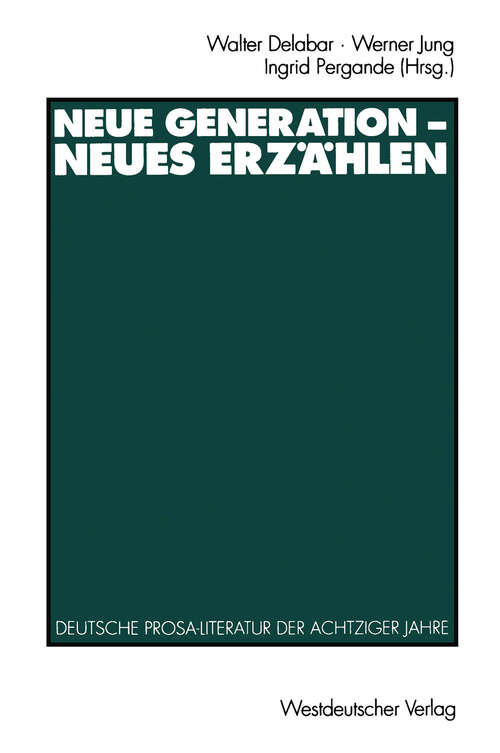 Book cover of Neue Generation — Neues Erzählen: Deutsche Prosa-Literatur der achtziger Jahre (1993)