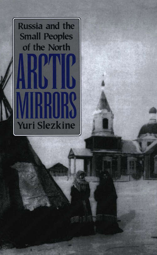 Book cover of Arctic Mirrors: Russia and the Small Peoples of the North