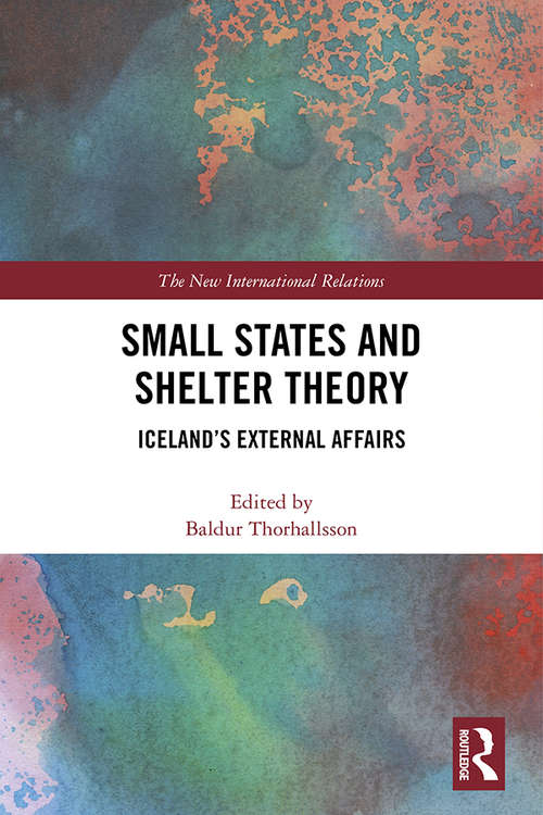 Book cover of Small States and Shelter Theory: Iceland’s External Affairs (New International Relations)