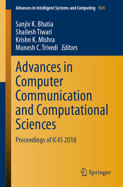 Book cover of Advances in Computer Communication and Computational Sciences: Proceedings of IC4S 2018 (1st ed. 2019) (Advances in Intelligent Systems and Computing #924)