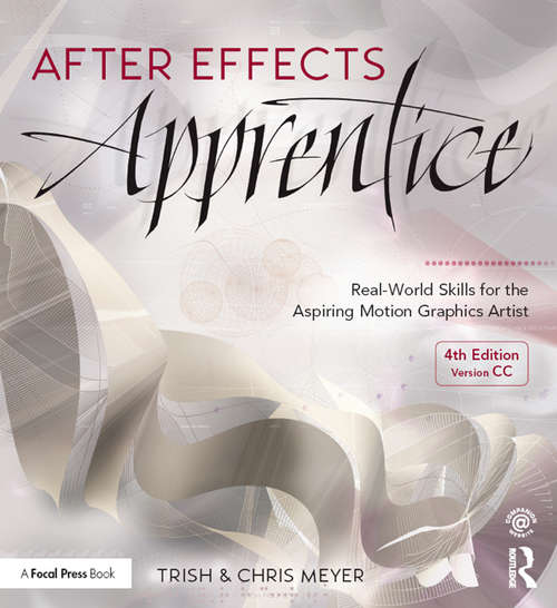Book cover of After Effects Apprentice: Real-World Skills for the Aspiring Motion Graphics Artist (4) (Apprentice Series)