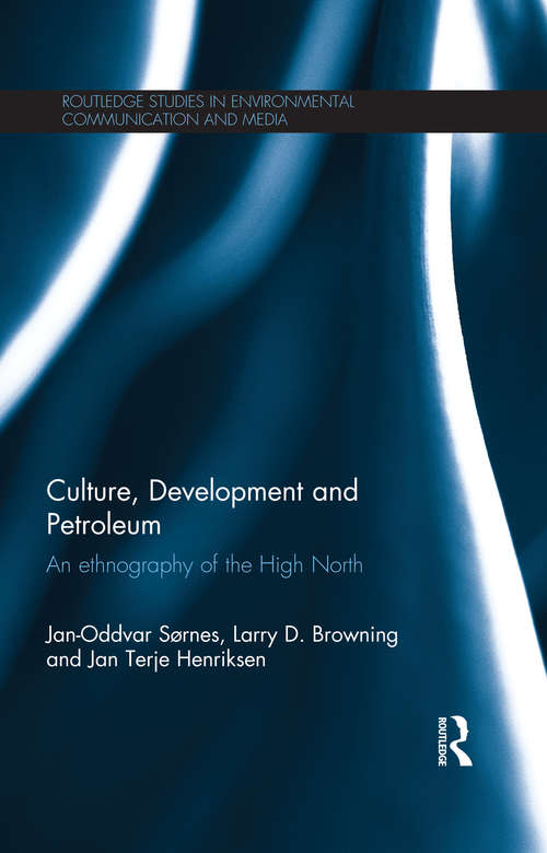 Book cover of Culture, Development and Petroleum: An Ethnography of the High North (Routledge Studies in Environmental Communication and Media)