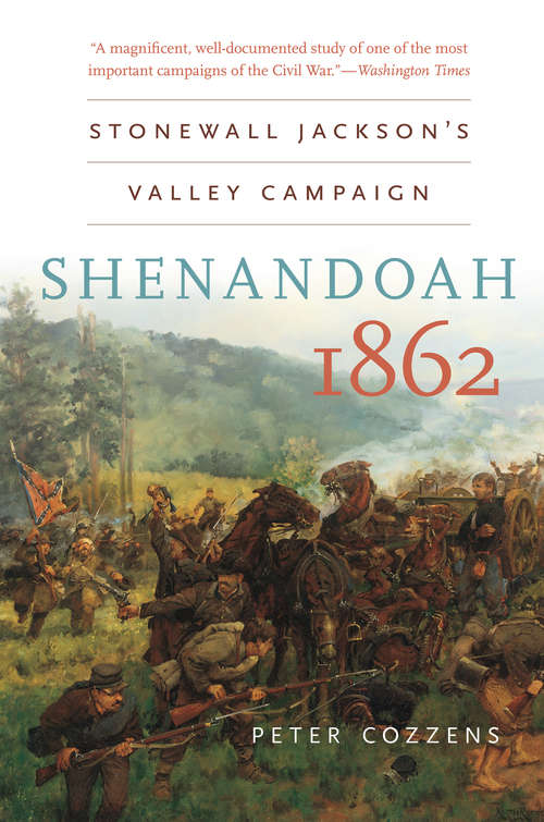 Book cover of Shenandoah 1862: Stonewall Jackson’s Valley Campaign (Civil War America)