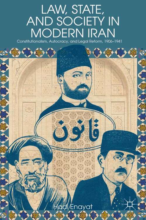 Book cover of Law, State, and Society in Modern Iran: Constitutionalism, Autocracy, and Legal Reform, 1906–1941 (2013)