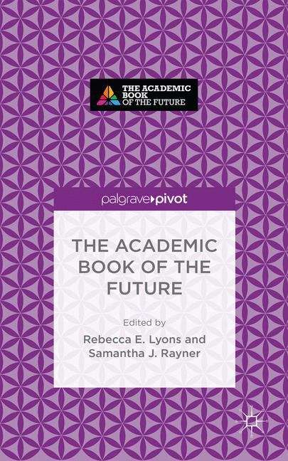 Book cover of The Academic Book Of The Future (PDF)