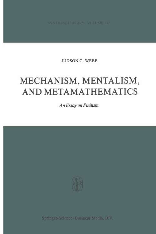 Book cover of Mechanism, Mentalism and Metamathematics: An Essay on Finitism (1980) (Synthese Library #137)