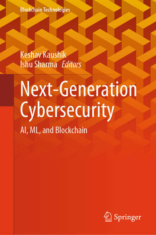 Book cover of Next-Generation Cybersecurity: AI, ML, and Blockchain (2024) (Blockchain Technologies)