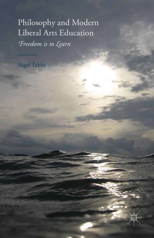 Book cover of Philosophy and Modern Liberal Arts Education: Freedom is to Learn (2015)