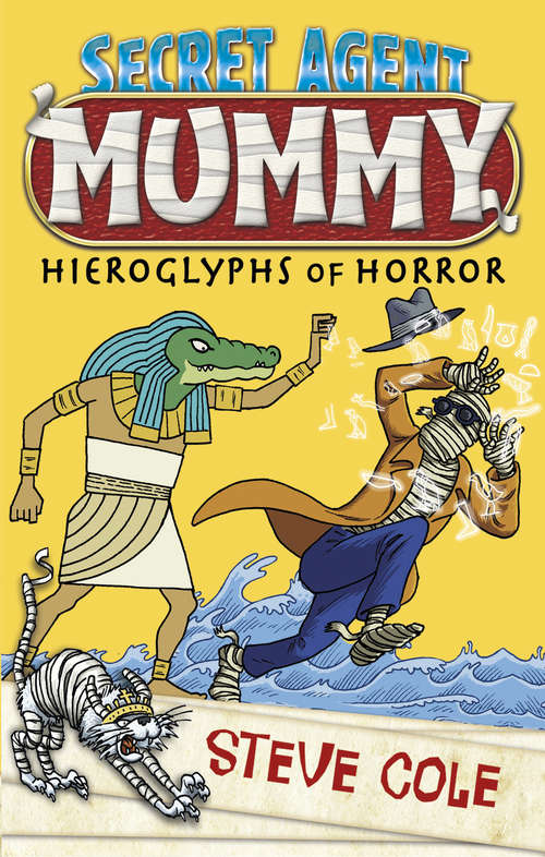 Book cover of Secret Agent Mummy: The Hieroglyphs of Horror (Secret Agent Mummy #3)