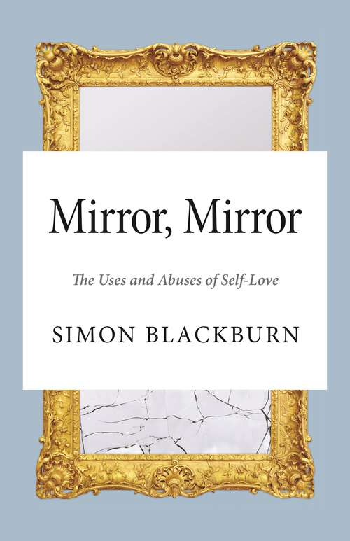 Book cover of Mirror, Mirror: The Uses and Abuses of Self-Love