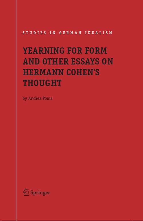 Book cover of Yearning for Form and Other Essays on Hermann Cohen's Thought (2006) (Studies in German Idealism #5)
