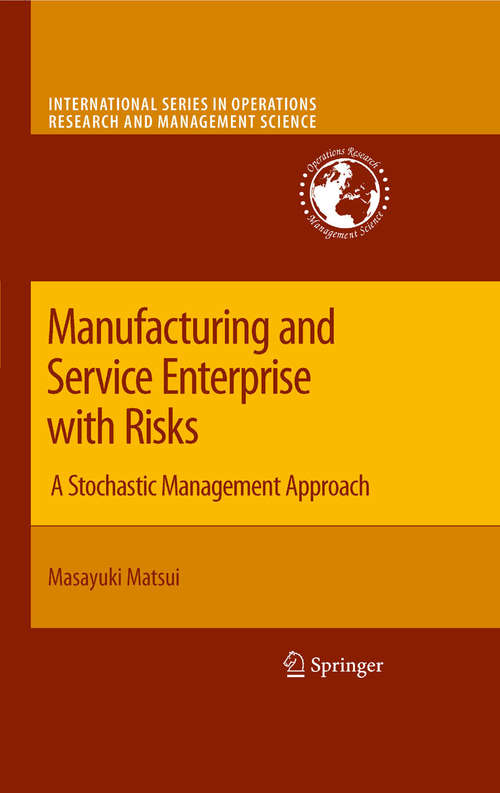 Book cover of Manufacturing and Service Enterprise with Risks: A Stochastic Management Approach (2009) (International Series in Operations Research & Management Science #125)