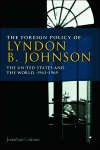 Book cover of The Foreign Policy of Lyndon B. Johnson: The United States and the World, 1963-1969