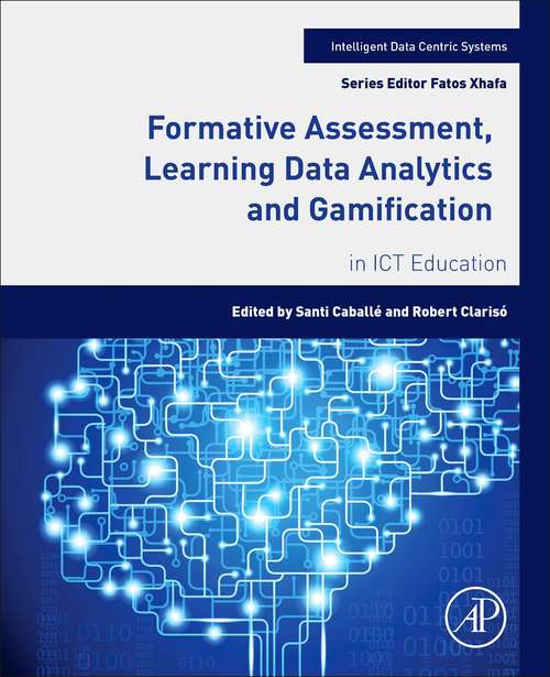 Book cover of Formative Assessment, Learning Data Analytics and Gamification: In ICT Education (Intelligent Data-Centric Systems: Sensor Collected Intelligence)