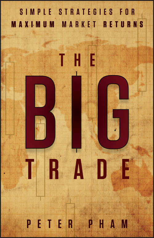 Book cover of The Big Trade: Simple Strategies for Maximum Market Returns (Wiley Trading Ser.)