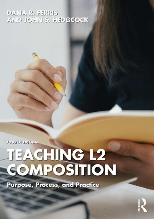 Book cover of Teaching L2 Composition: Purpose, Process, and Practice (4)