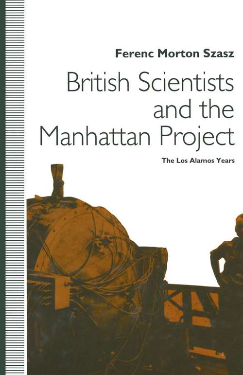 Book cover of British Scientists and the Manhattan Project: The Los Alamos Years (1st ed. 1992)