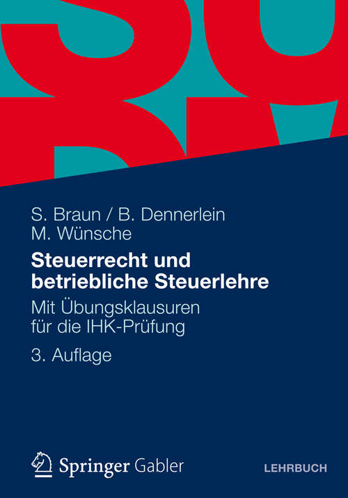 Book cover of Steuerrecht und betriebliche Steuerlehre: Mit Übungsklausuren für die IHK-Prüfung (3. Aufl. 2012)