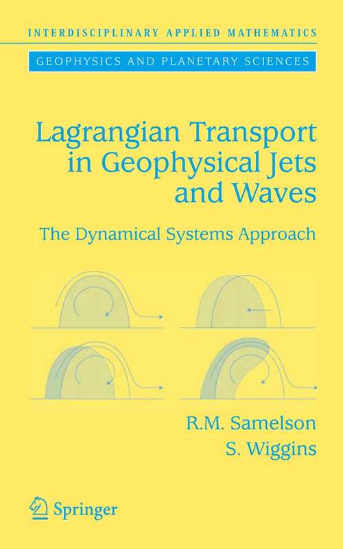 Book cover of Lagrangian Transport in Geophysical Jets and Waves: The Dynamical Systems Approach (2006) (Interdisciplinary Applied Mathematics #31)