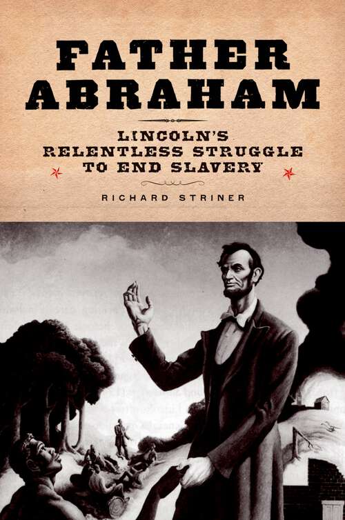 Book cover of Father Abraham: Lincoln's Relentless Struggle to End Slavery