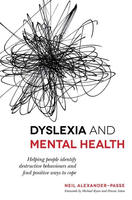 Book cover of Dyslexia and Mental Health: Helping people identify destructive behaviours and find positive ways to cope