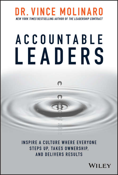 Book cover of Accountable Leaders: Inspire a Culture Where Everyone Steps Up, Takes Ownership, and Delivers Results (2)