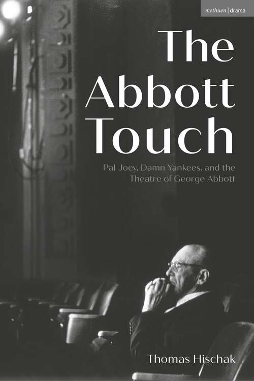 Book cover of The Abbott Touch: Pal Joey, Damn Yankees, and the Theatre of George Abbott