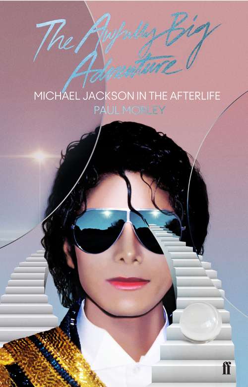 Book cover of The Awfully Big Adventure: Michael Jackson in the Afterlife (Main)