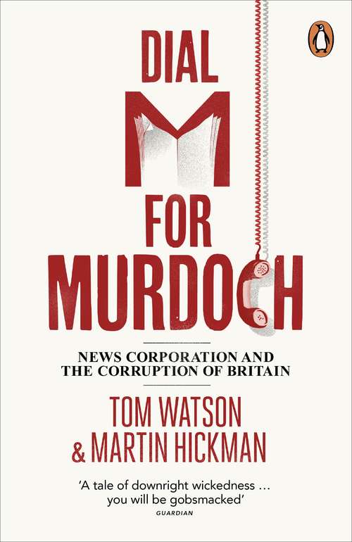 Book cover of Dial M for Murdoch: News Corporation and the Corruption of Britain