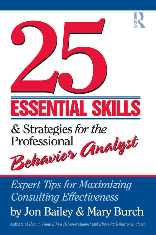 Book cover of 25 Essential Skills and Strategies for the Professional Behavior Analyst: Expert Tips for Maximizing Consulting Effectiveness