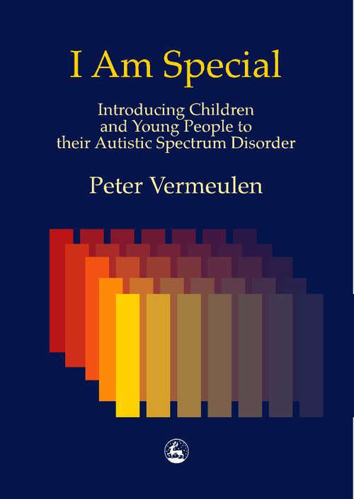 Book cover of I am Special: Introducing Children and Young People to their Autistic Spectrum Disorder (PDF)