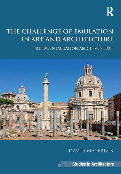 Book cover of The Challenge of Emulation in Art and Architecture: Between Imitation and Invention (Ashgate Studies in Architecture)
