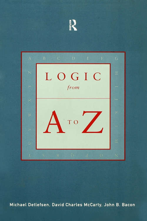 Book cover of Logic from A to Z: The Routledge Encyclopedia of Philosophy Glossary of Logical and Mathematical Terms