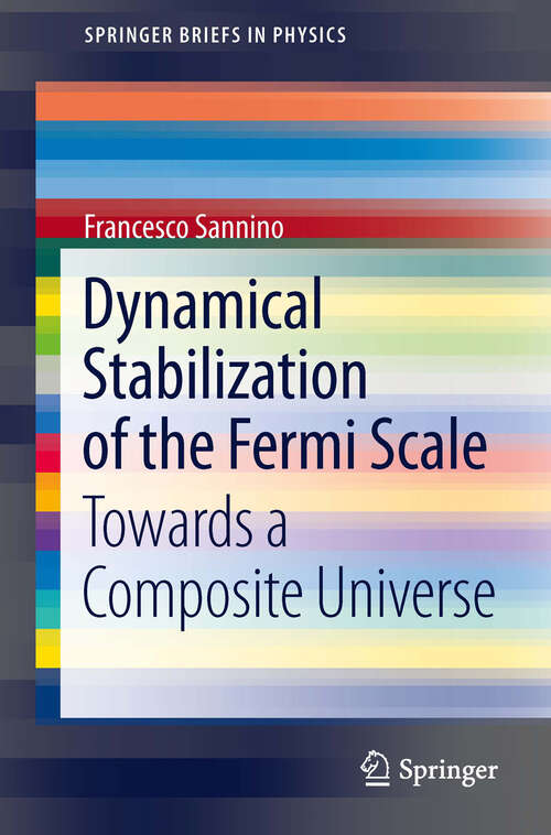 Book cover of Dynamical Stabilization of the Fermi Scale: Towards a Composite Universe (2013) (SpringerBriefs in Physics)