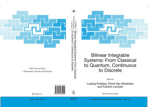 Book cover of Bilinear Integrable Systems: from Classical to Quantum, Continuous to Discrete: Proceedings of the NATO Advanced Research Workshop on Bilinear Integrable Systems: From Classical to Quantum, Continuous to Discrete St. Petersburg, Russia, 15-19 September 2002 (pdf) (2006) (NATO Science Series II: Mathematics, Physics and Chemistry #201)