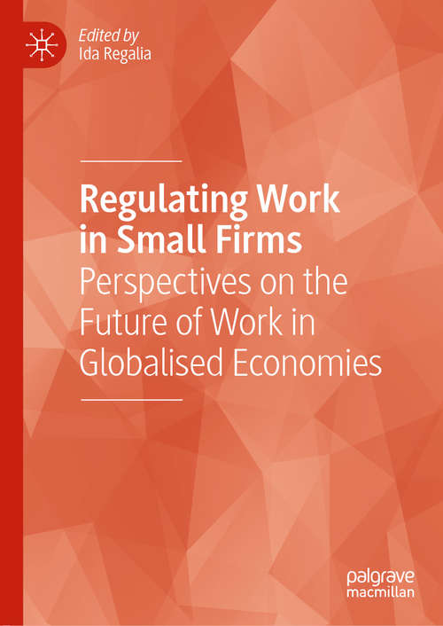 Book cover of Regulating Work in Small Firms: Perspectives on the Future of Work in Globalised Economies (1st ed. 2020)