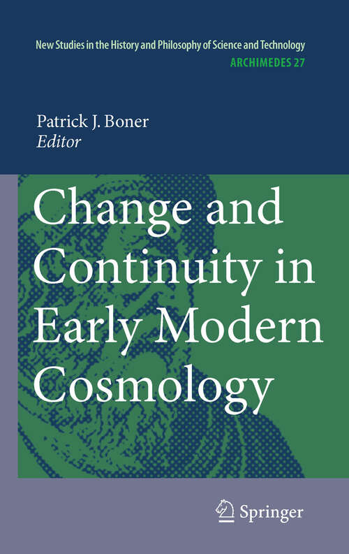 Book cover of Change and Continuity in Early Modern Cosmology (2011) (Archimedes #27)