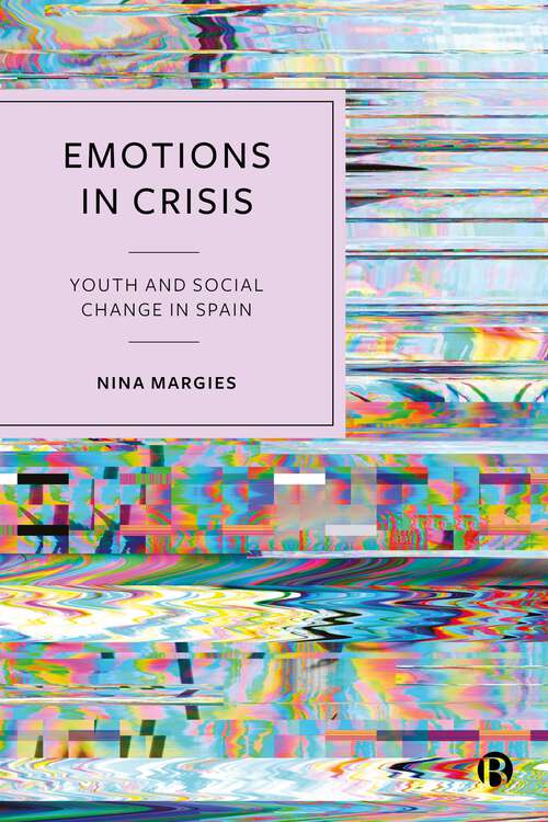 Book cover of Emotions in Crisis: Youth and Social Change in Spain (First Edition)